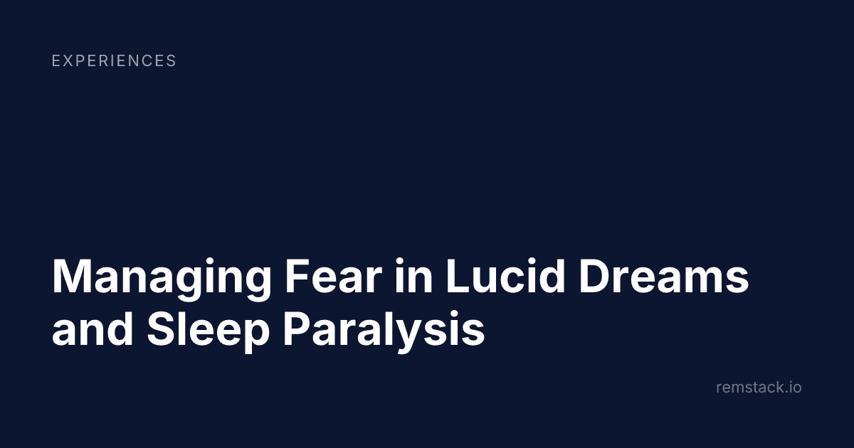 Managing Fear in Lucid Dreams and Sleep Paralysis