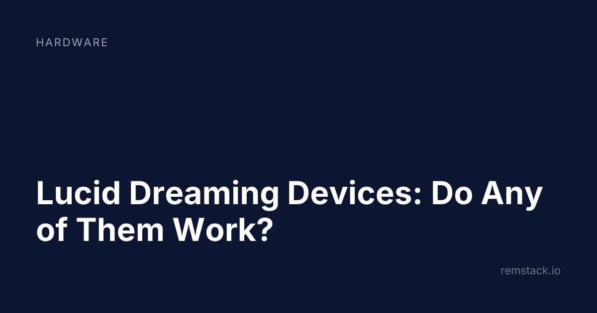 Lucid Dreaming Devices: Do Any of Them Work?