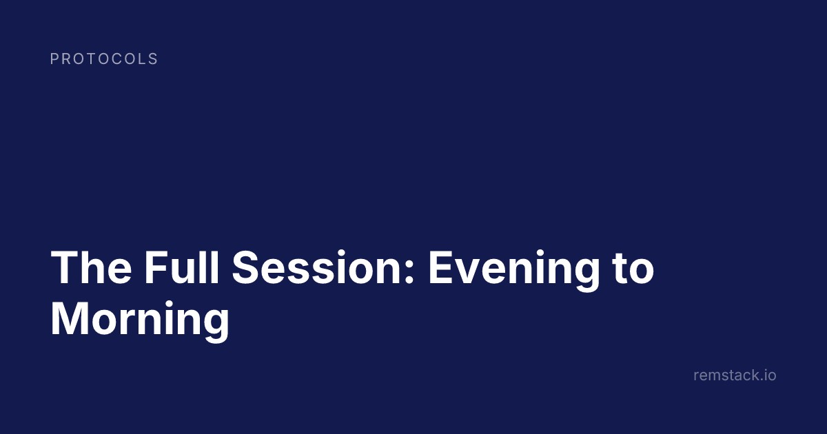 The Full Session: Evening to Morning
