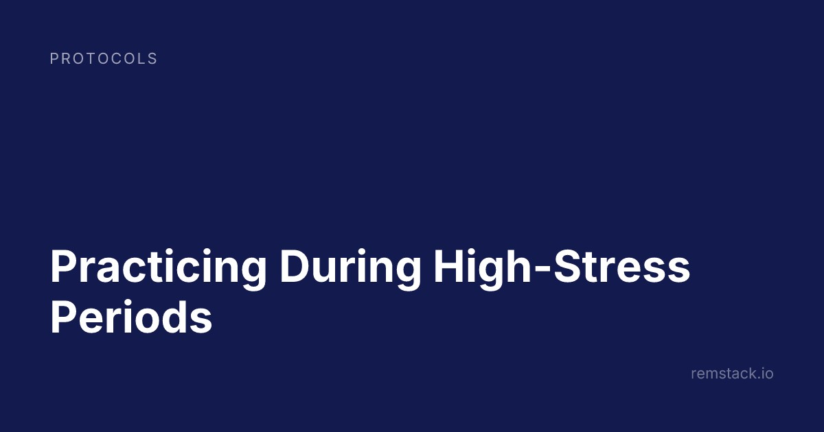 Practicing During High-Stress Periods