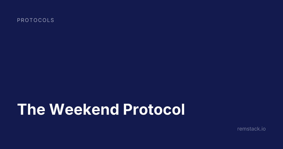 The Weekend Protocol
