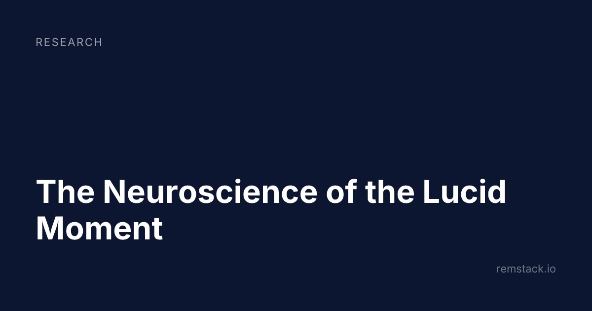 The Neuroscience of the Lucid Moment