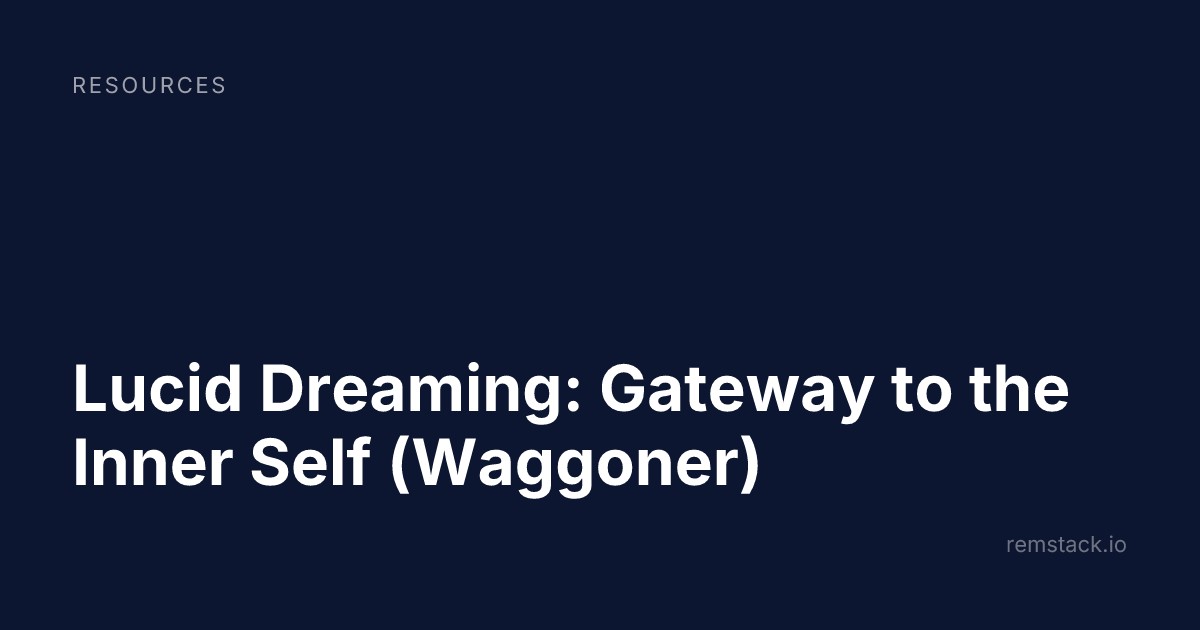 Lucid Dreaming: Gateway to the Inner Self (Waggoner)