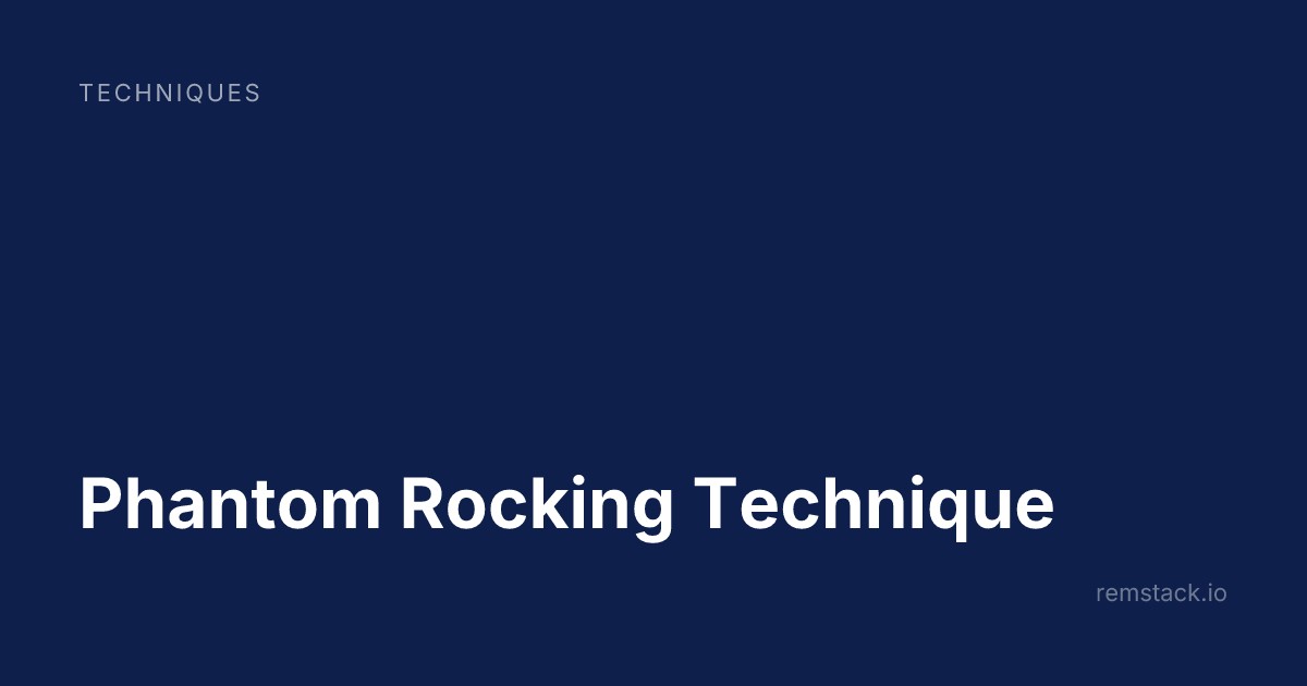 Phantom Rocking Technique